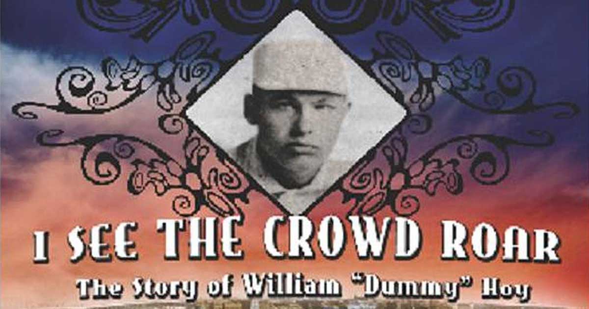 I See The Crowd Roar The Story of William "Dummy" Hoy Movies