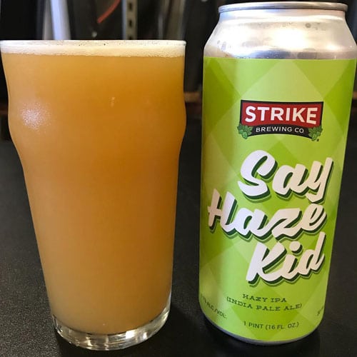 Say Haze Kid - Strike Brewing Co.