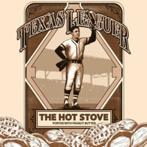 The Hot Stove - Texas Leaguer Brewing