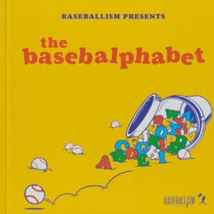 Baseballism: The Basebalphabet