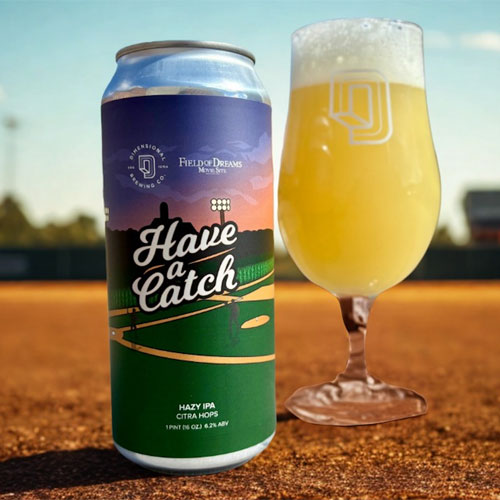 Dimensional Brewing – Have a Catch Hazy IPA at Field of Dreams