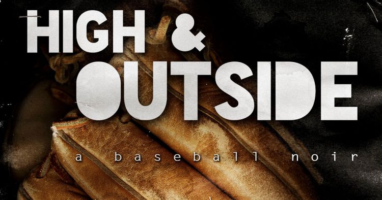 High and Outside: a baseball noir - Facebook